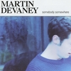 MARTIN DEVANEY: Somebody Somewhere