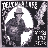 Devon Alves : Across That River