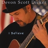 DEVON SCOTT DICKER: I Believe