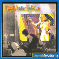 Devotchka : Supermelodrama