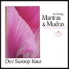 DEV SUROOP KAUR: Enchanting Mantras & Mudras