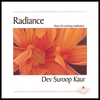 DEV SUROOP KAUR: Radiance, Music for Morning Meditation