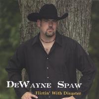 DeWayne Spaw : Flirtin' With Disaster