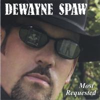 DEWAYNE SPAW: Most Requested