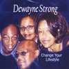Dewayne Strong: Change Your Lifestyles