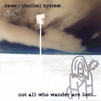 DEWEY DECIBEL SYSTEM: Not All Who Wander Are Lost