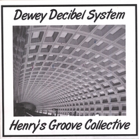 DEWEY DECIBEL SYSTEM: Henry's Groove Collective