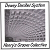 DEWEY DECIBEL SYSTEM: 
Henry's Groove Collective