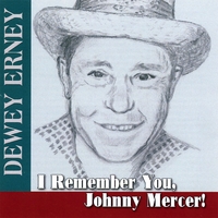Dewey Erney : I Remember You, Johnny Mercer