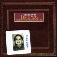 DEWEY ERNEY: Time Was - Standards of Excellence, Vol. 3