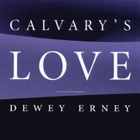 DEWEY ERNEY: Calvary's Love