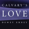 DEWEY ERNEY: Calvary's Love