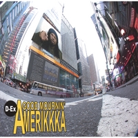 D-Ex : Good Mournin' Amerikkka