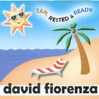David Fiorenza : Tan, Rested & Ready