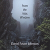 DANIEL FOSTER JOHNSTON: From the Attic Window