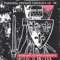 Dancing French Liberals Of 48 : Scream Clown Scream