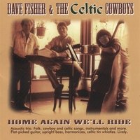 Dave Fisher & The Celtic Cowboys : Home Again We'll Ride
