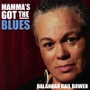 DALANNAH GAIL BOWEN: Mamma's Got The Blues