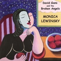David Gans and the Broken Angels : Monica Lewinsky