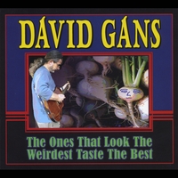 David Gans : The Ones That Look the Weirdest Taste the Best