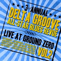 Delta Groove All-Star Blues Revue : Live At Ground Zero Vol. 2