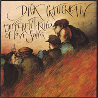 Dick Gaughan : A Different Kind of Love Song