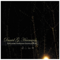 Daniel G. Harmann : Anthems from the Gentle War