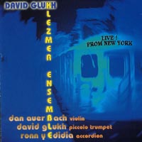 DAVID GLUKH KLEZMER ENSEMBLE: Live! From New York
