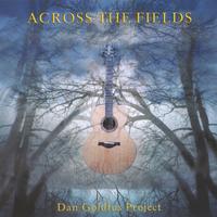 Dan Goldfus Project : Across The Fields