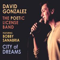 DAVID GONZALEZ AND THE POETIC LICENSE BAND: City of Dreams