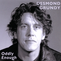 DESMOND GRUNDY: Oddly Enough