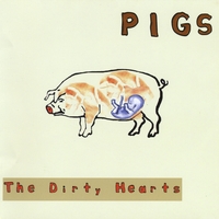 THE DIRTY HEARTS: Pigs