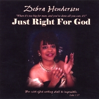 Debra Henderson : Just Right For God