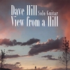 DAVE HILL: View From a Hill