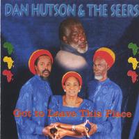 Dan Hutson & The Seers : Got To Leave This Place