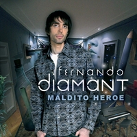 Fernando Diamant : Maldito Heroe