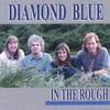 DIAMOND BLUE: In The Rough