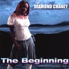 DIAMOND CHANEY: The Beginning