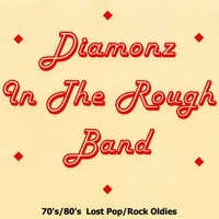 Diamonz In The Rough Band : 70's/80's Lost Pop/Rock Oldies