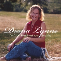 Diana Lynne : Don't Let Fear Steal Your Dreams