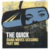 THE QUICK: Diana Moves Sessions Part One