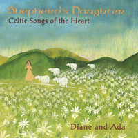 Diane and Ada : Shepherd's Daughter - Celtic Songs of the Heart