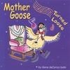 DIANE BELLO: Mother Goose Turned Loose