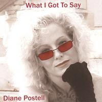 Diane Postell : What I Got To Say