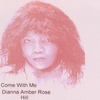 DIANNA AMBER ROSE HILL: Come With Me