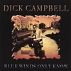 DICK CAMPBELL: Blue Winds Only Know