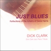 DICK CLARK: JUST BLUES, Reflections of the Artistry of Gene Harris