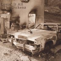 The Dickenz : Losin' It All