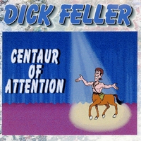 DICK FELLER: Centaur Of Attention
