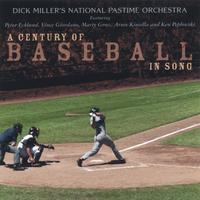 Dick Miller's National Pastime Orchestra : A Century of Baseball in Song